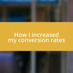 How I increased my conversion rates