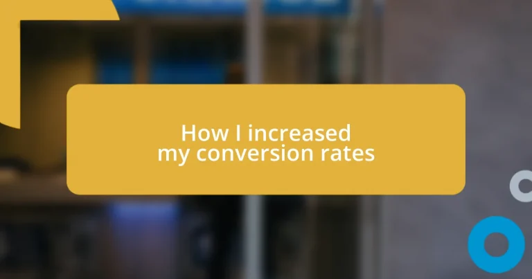 How I increased my conversion rates