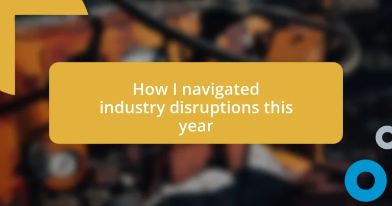 How I navigated industry disruptions this year