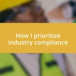 How I prioritize industry compliance