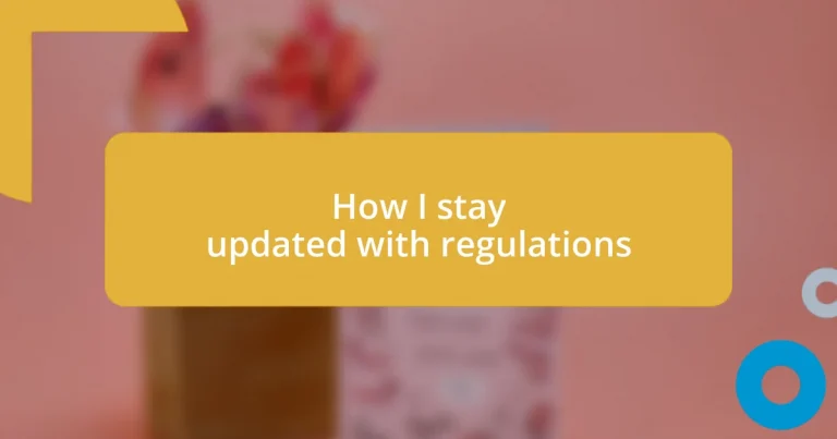 How I stay updated with regulations