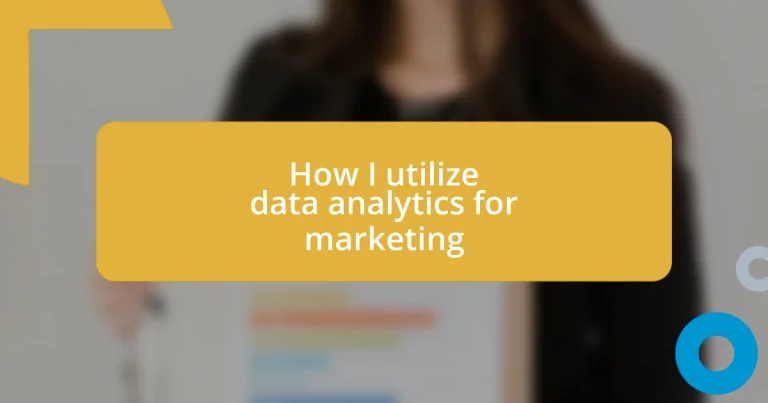 How I utilize data analytics for marketing