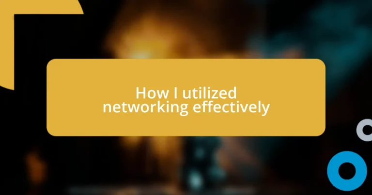 How I utilized networking effectively