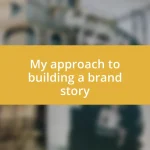 My approach to building a brand story