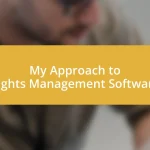 My Approach to Rights Management Software