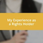 My Experience as a Rights Holder