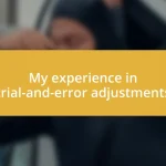 My experience in trial-and-error adjustments