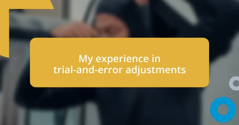 My experience in trial-and-error adjustments