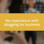 My experience with blogging for business