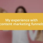 My experience with content marketing funnels