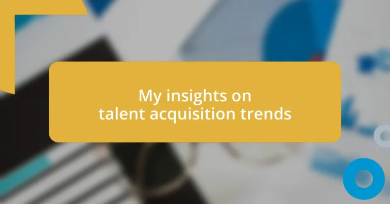 My insights on talent acquisition trends