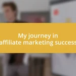 My journey in affiliate marketing success