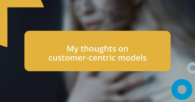 My thoughts on customer-centric models