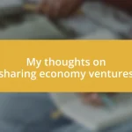 My thoughts on sharing economy ventures