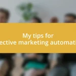 My tips for effective marketing automation