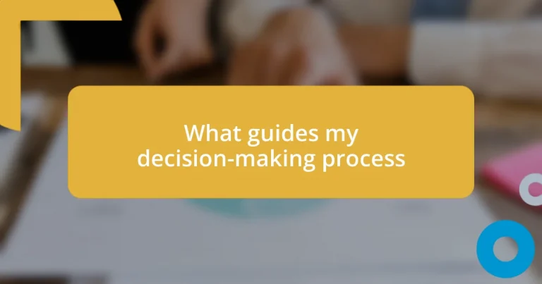 What guides my decision-making process