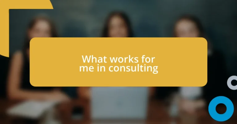 What works for me in consulting