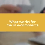 What works for me in e-commerce