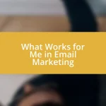 What Works for Me in Email Marketing