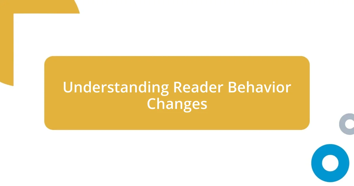 Understanding Reader Behavior Changes