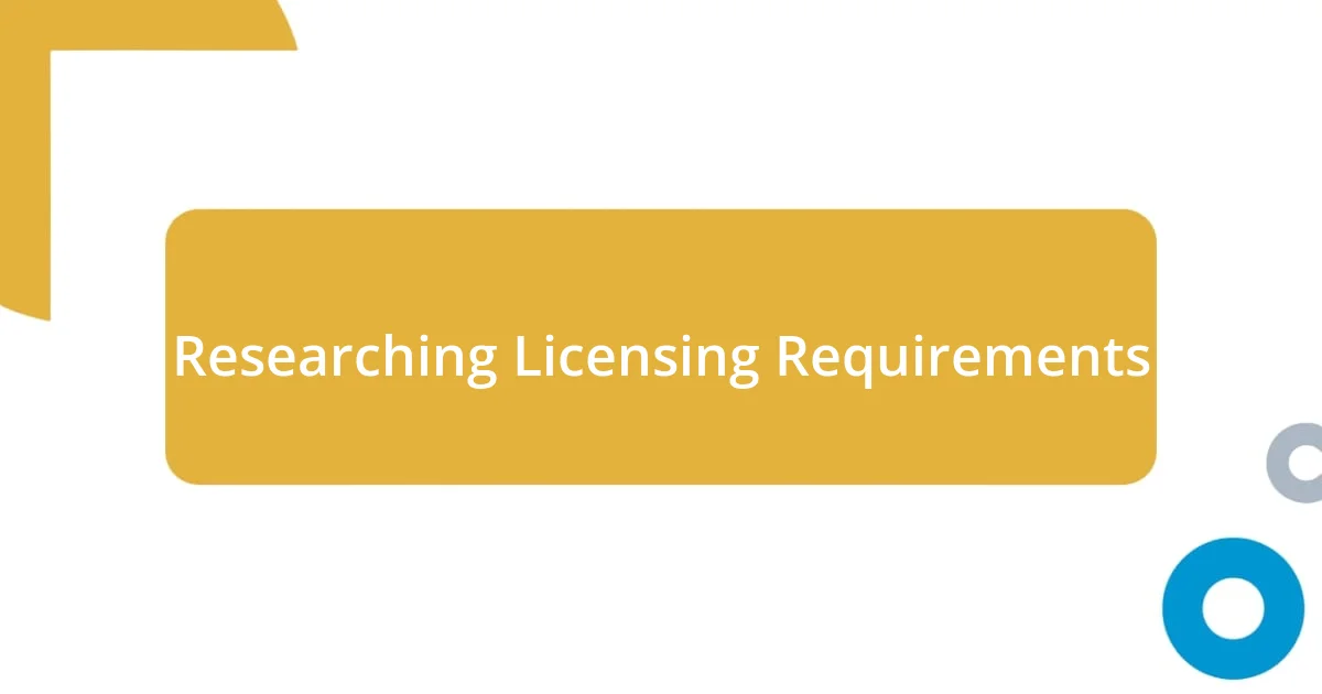 Researching Licensing Requirements