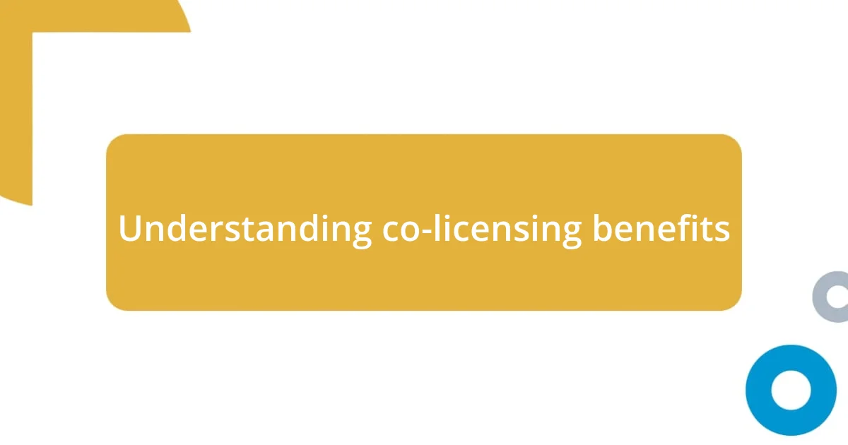 Understanding co-licensing benefits