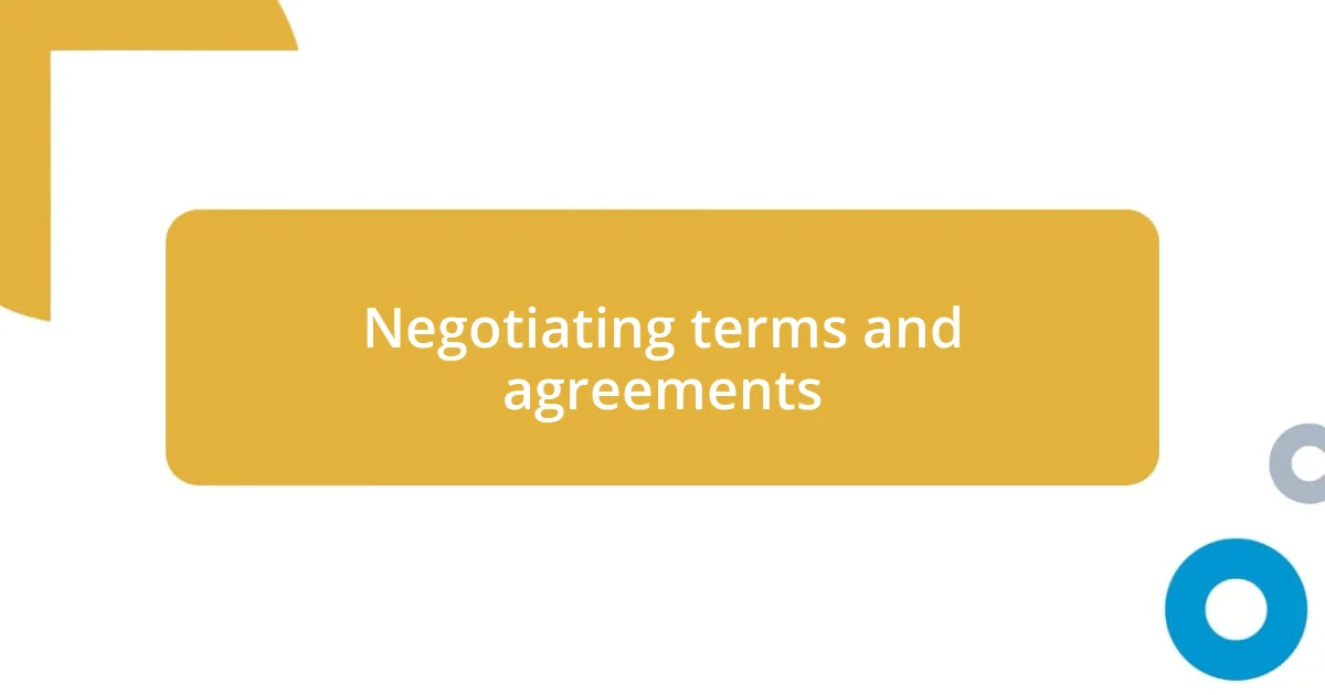 Negotiating terms and agreements