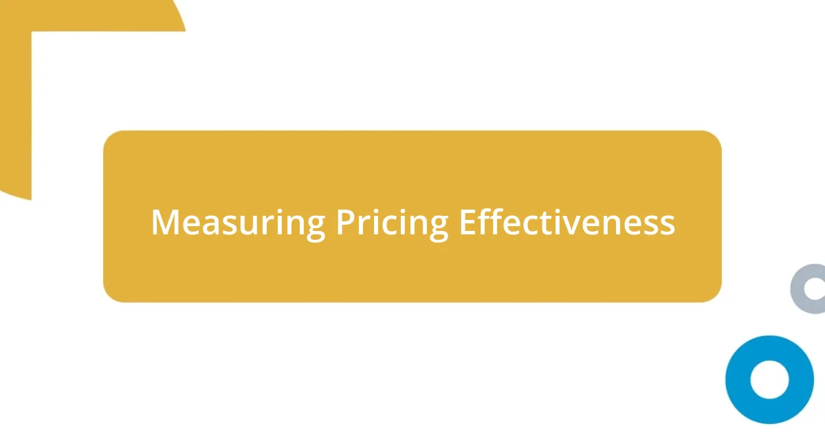 Measuring Pricing Effectiveness