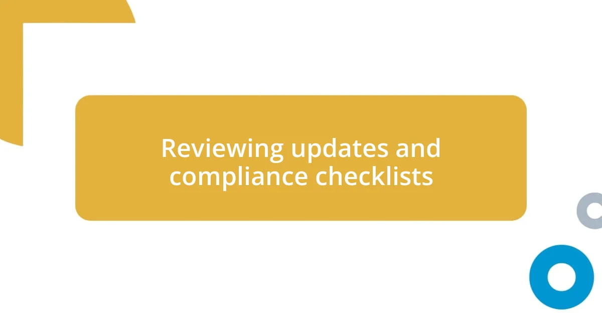 Reviewing updates and compliance checklists